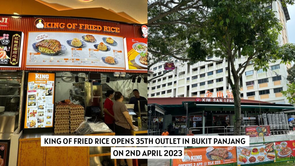 King Of Fried Rice Opens 35th Outlet In Bukit Panjang on 2nd April 2023