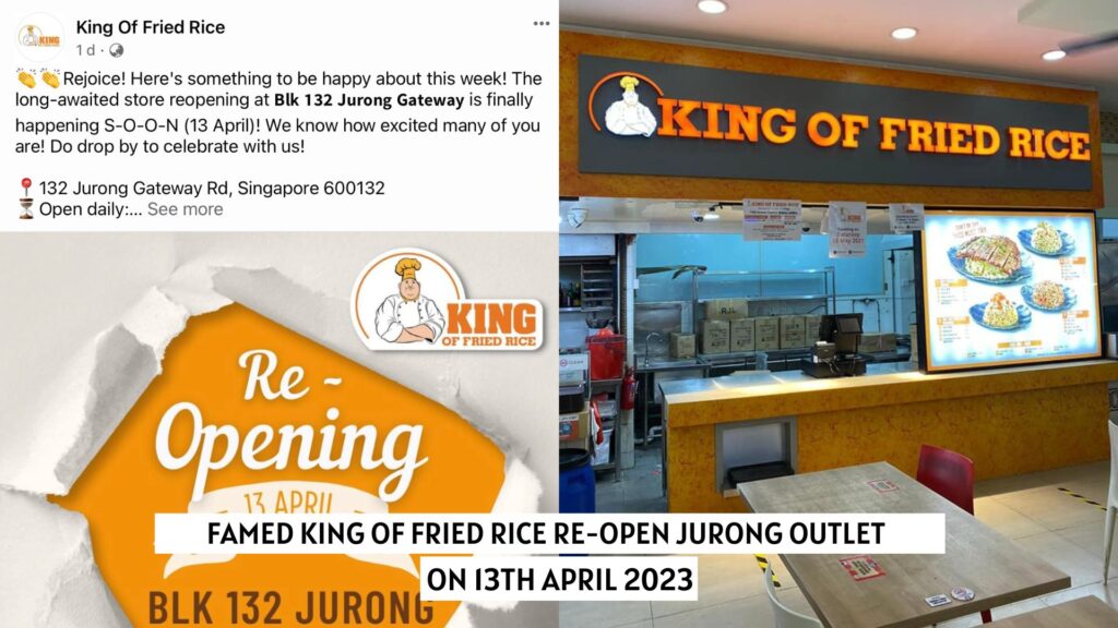 Famed King of Fried Rice Jurong Outlet Re-Opening on 13th April 2023!